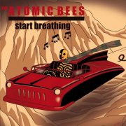 The Atomic Bees - Start Breathing (2008)