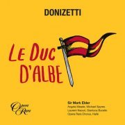 Angela Meade, Michael Spyres, Laurent Naouri, Gianluca Buratto, Opera Rara Chorus, Hallé Orchestra & Sir Mark Elder - Donizetti: Le duc d'Albe (2019) [Hi-Res]