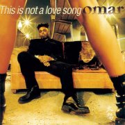 Omar - This Is Not A Love Song (1997)