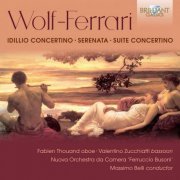 Massimo Belli, Orchestra da Camera 'Ferrucio Busoni', Fabien Thouand & Valentino Zucchiatti - Wolf-Ferrari: Idillio Concertino, Serenata, Suite Concertino (2019) [Hi-Res]