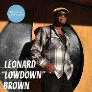 Leonard "Lowdown" Brown - Blues Is Calling Me (2023)