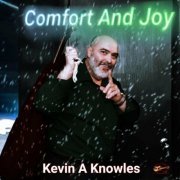 Kevin A Knowles - Comfort And Joy (2022)