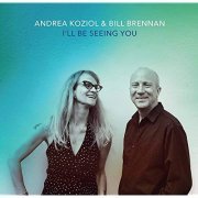 Bill Brennan, Andrea Koziol - I'll Be Seeing You (2020)