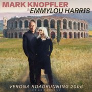 Mark Knopfler & Emmylou Harris - Verona Roadrunning 2006 (2026)