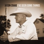 Jason Craig - I've Seen Some Things (2026)