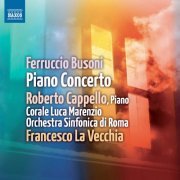 Roberto Cappello - Busoni: Piano Concerto in C major, Op. 39 (2011)