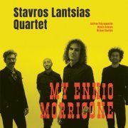 Stavros Lantsias Quartet - My Ennio Morricone (2023)