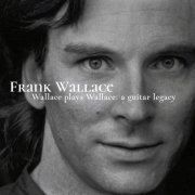 Frank Wallace - Wallace Plays Wallace: A Guitar Legacy (2021)