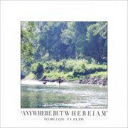 Foreign Fields - Anywhere But Where I Am (2012)