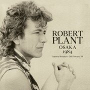 Robert Plant - Osaka 1984 (2025)