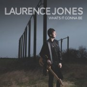 Laurence Jones - What's It Gonna Be (2015) [Hi-Res]