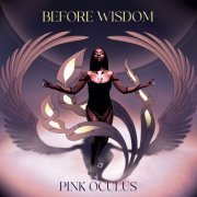 Pink Oculus - Before Wisdom (2022) Hi Res