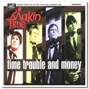 Makin' Time - Time Trouble And Money (2000)