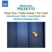 Leila Rásonyi, László, Alpaslan Ertüngealp - Pizzetti: Piano Trio, Violin Sonata & Tre Canti (2010)