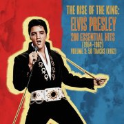 Elvis Presley - The Rise of the King: Elvis Presley's 200 Essential Hits 1954-1962 Vol.3 (2025)