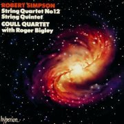 The Coull String Quartet, Roger Bigley - Robert Simpson: String Quartet No. 12 & Quintet No. 1 (1992)