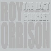 Roy Orbison - The Last Concert: 25th Anniversary Edition (2013)