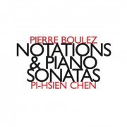 Pi-hsien Chen - Pierre Boulez: Notations & Piano Sonatas (2011)