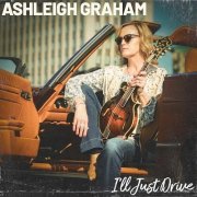 Ashleigh Graham - I'll Just Drive (2025)