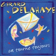 Gérard Delahaye - Ça tourne toujours (1994)