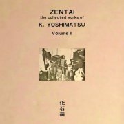K. Yoshimatsu – Zentai: The Collected Works of K. Yoshimatsu [volume II] (2025)