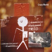 Laurence Hobgood Trio - Crazy World (2011) [Hi-Res]