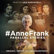 Lele Marchitelli - #AnneFrank - Parallel Stories (Original Motion Picture Soundtrack) (2019) [Hi-Res]