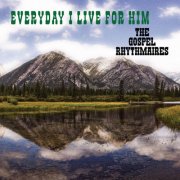 The Gospel Rhythmaires - Everyday I Live for Him (2026) [Hi-Res]