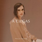 Paula Arenas - A Ciegas (2023) Hi-Res