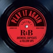 VA - Play It Again, Vol 1: R&B Answers, Copycats And Follow-Ups (2020)