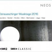 Juliet Fraser, Klangforum Wien, Titus Engel, Ensemble Recherche, WDR Sinfonieorchester Köln, Alejo Pérez - Donaueschinger Musiktage 2016 (2018)