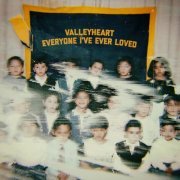 Valleyheart - Everyone I've Ever Loved (2018)