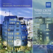 Todd Crow - The BBC Recordings (Piano Music by Mendelssohn, Moscheles & Schumann) (2010)