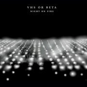 VHS Or Beta - Night On Fire (2004)