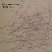 Mike Gauthier - Trio, Vol. 1 (2021)