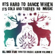 VA - It's Hard to Dance When It's Cold and There's No Music: The Kill Rock Stars Winter Holiday Album Volume 2 (2021) [Hi-Res]