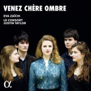 Eva Zaïcik, Le Consort & Justin Taylor - Venez chère ombre (2019) [Hi-Res]