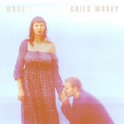 Child Mosey - Wove (2024) [Hi-Res]