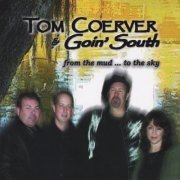 Tom Coerver, Goin' South - From The Mud... To The Sky (2008)