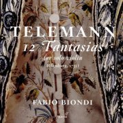 Fabio Biondi - Telemann: 12 Fantasias for Solo Violin (2016)