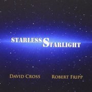 David Cross & Robert Fripp (King Crimson) - Starless Starlight (2015)