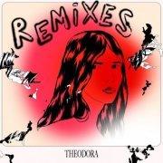 Theodora - Remixes (2021)