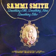 Sammi Smith - Something Old, Something New, Something Blue (1972) [Hi-Res]