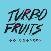 Turbo Fruits - No Control (2015)