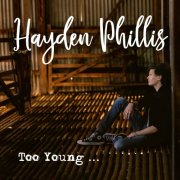 Hayden Phillis - Too Young (2025)