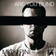 Mick Pini - Are You Blind (2022)