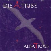 Die A Tribe - AlbaTross (1997)