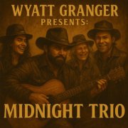 Wyatt Granger - Wyatt Granger Presents: The Midnight Trio (2025)