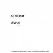 Si Begg - be present (2022)