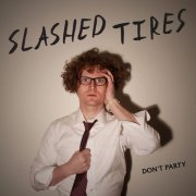 Slashed Tires - Don't Party (2020) [Hi-Res]